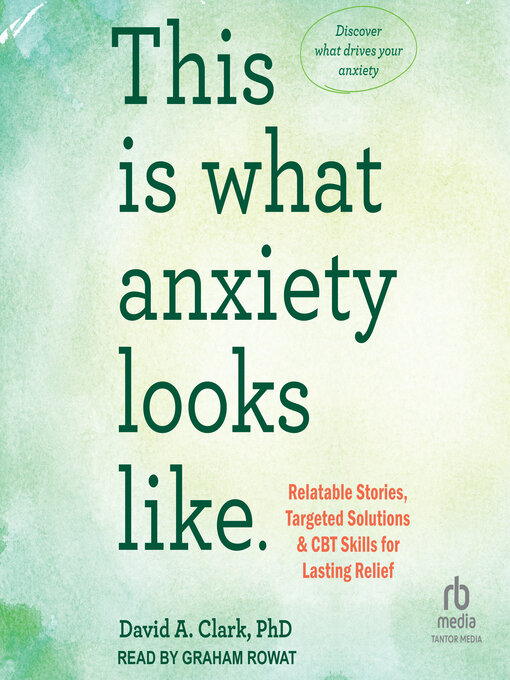 Title details for This Is What Anxiety Looks Like by David A. Clark, PhD - Available